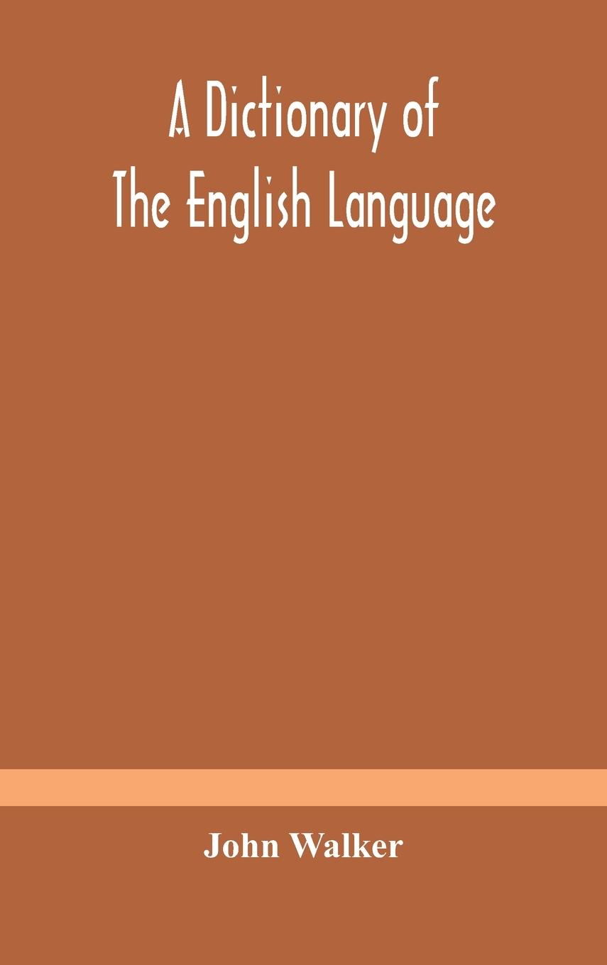 Vorderes Coverbild A dictionary of the English language, answering at once the purposes of rhyming, spelling and pronouncing, on a plan not hitherto attempted