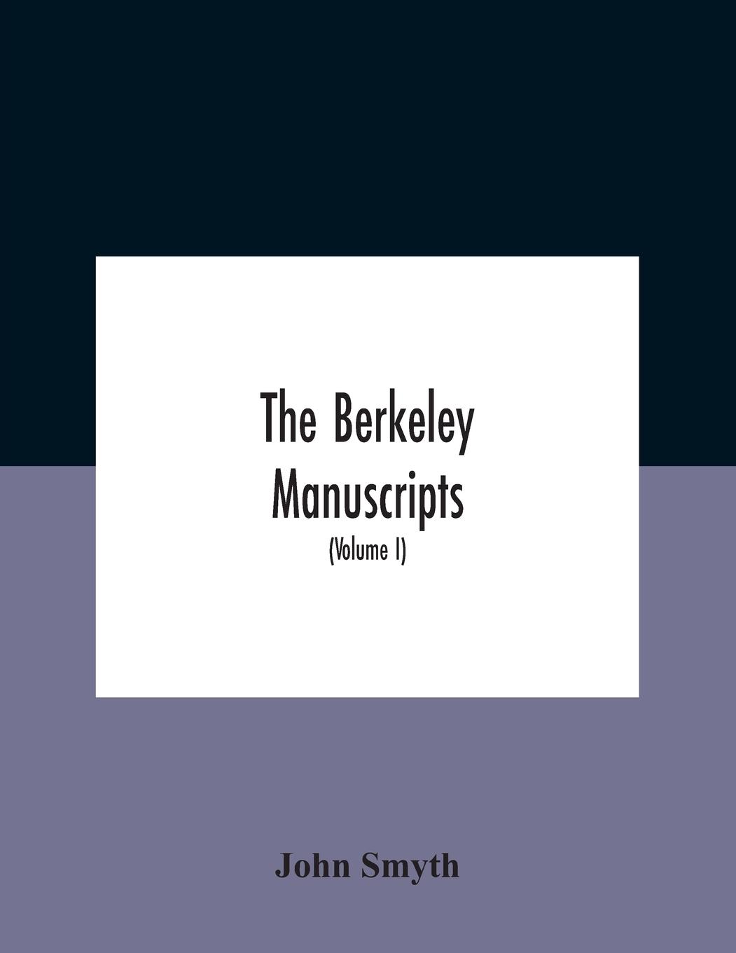 Vorderes Coverbild The Berkeley Manuscripts. The Lives Of The Berkeleys, Lords Of The Honour, Castle And Manor Of Berkeley, In The County Of Gloucester, From 1066 To 1618 With A Description Of The Hundred Of Berkeley And Of Its Inhabitants (Volume I)