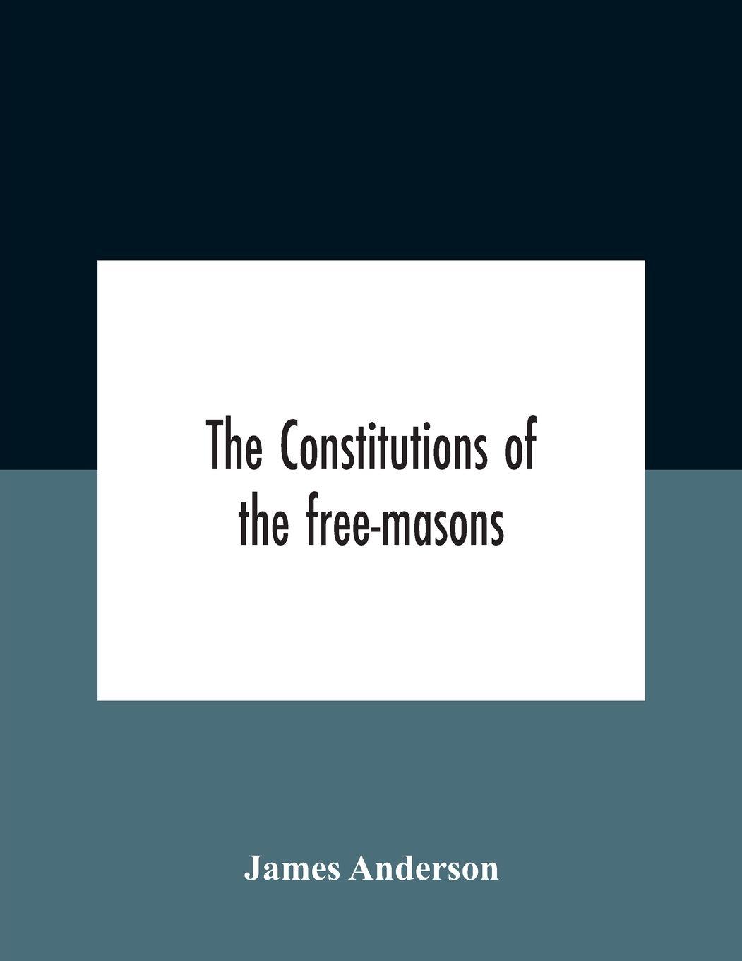 Vorderes Coverbild The Constitutions Of The Free-Masons
