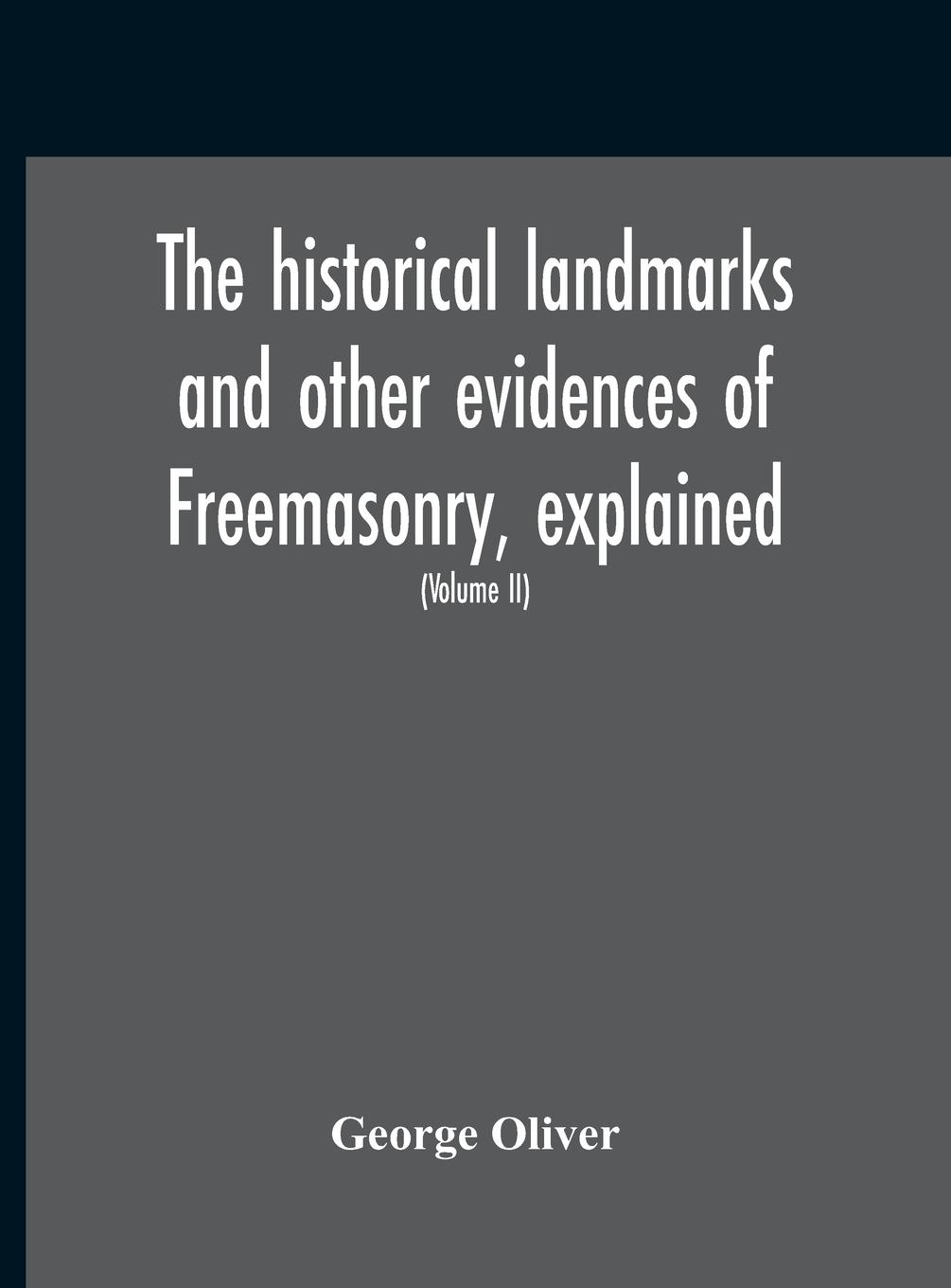 Vorderes Coverbild The Historical Landmarks And Other Evidences Of Freemasonry, Explained