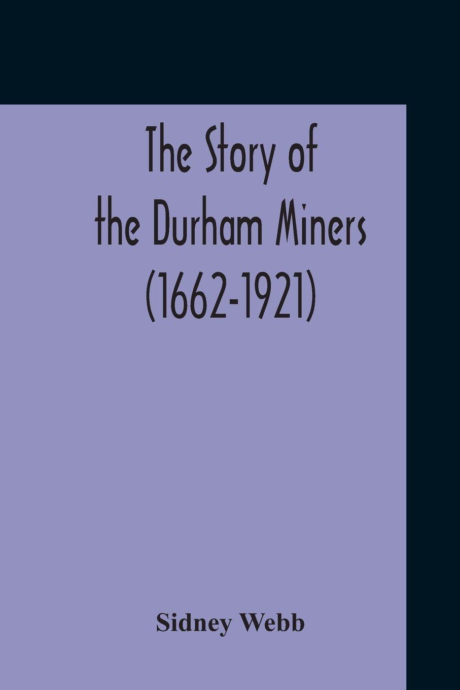 Vorderes Coverbild The Story Of The Durham Miners (1662-1921)