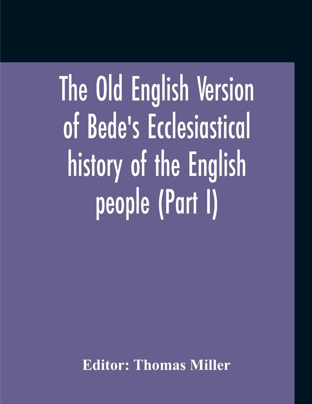 Vorderes Coverbild The Old English Version Of Bede'S Ecclesiastical History Of The English People (Part I)