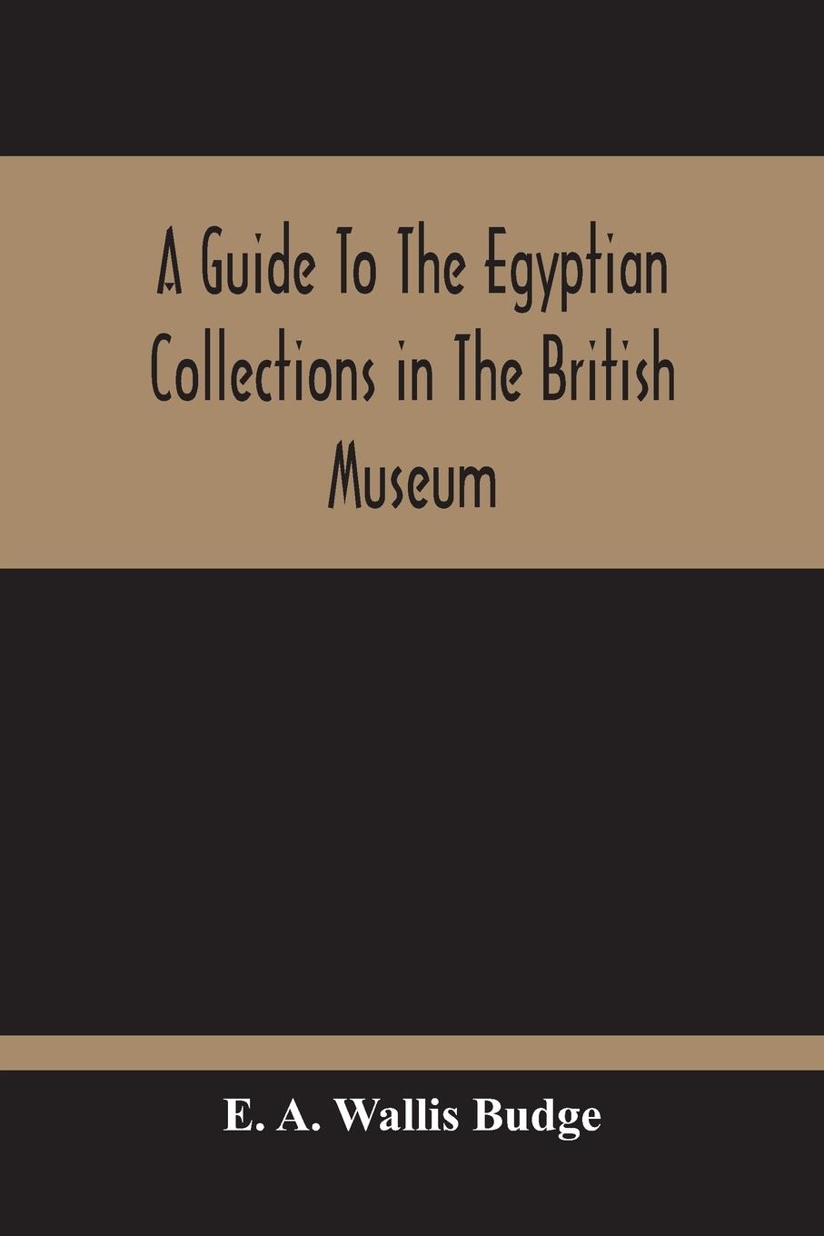 Vorderes Coverbild A Guide To The Egyptian Collections In The British Museum