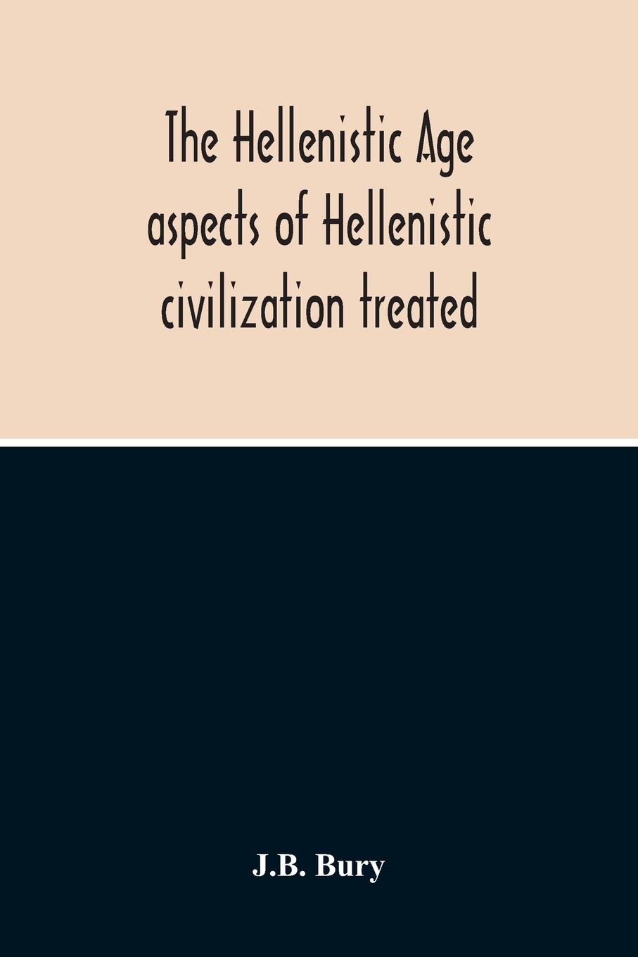 Vorderes Coverbild The Hellenistic Age; Aspects Of Hellenistic Civilization Treated
