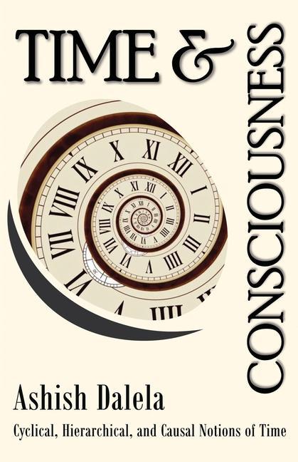 Vorderes Coverbild Time and Consciousness: Cyclical, Hierarchical, and Causal Notions of Time