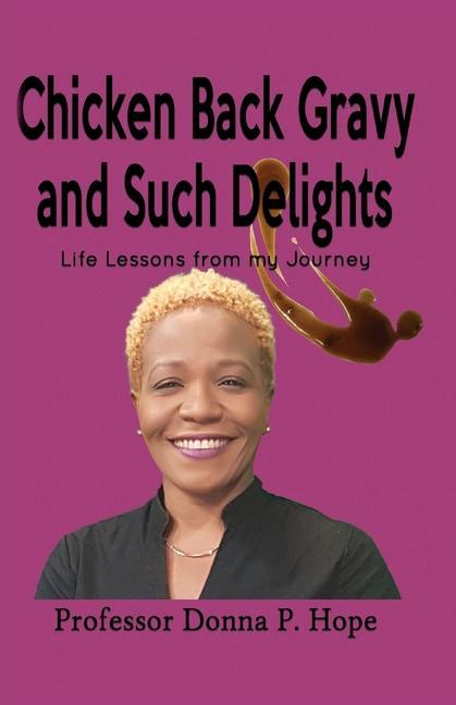 Vorderes Coverbild Chicken Back Gravy and Such Delights: Life Lessons From My Journey