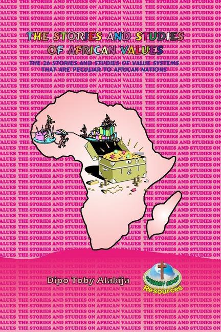 Vorderes Coverbild The Stories and Studies of African Values: The 26 Stories And Studies Of Value Systems That Are Peculiar To African Nations