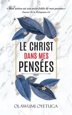 Vorderes Coverbild Le Christ dans mes pensées: Mon action est une suite fidèle de mes pensées