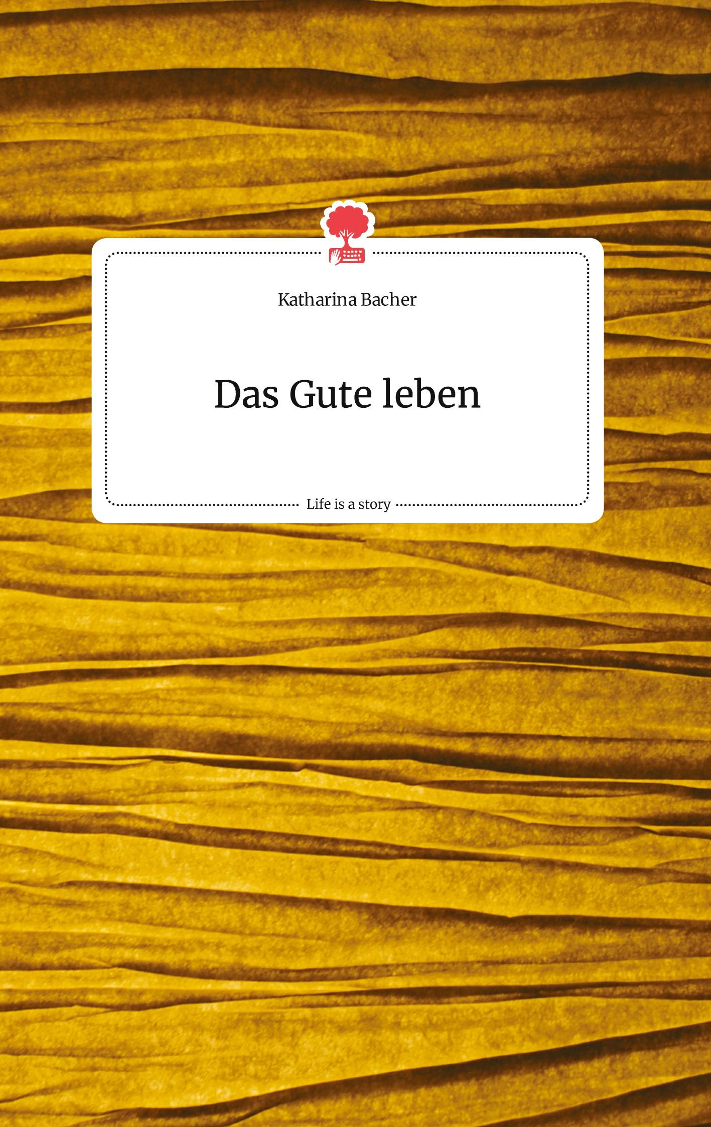 Vorderes Coverbild Das Gute leben. Life is a Story - story.one