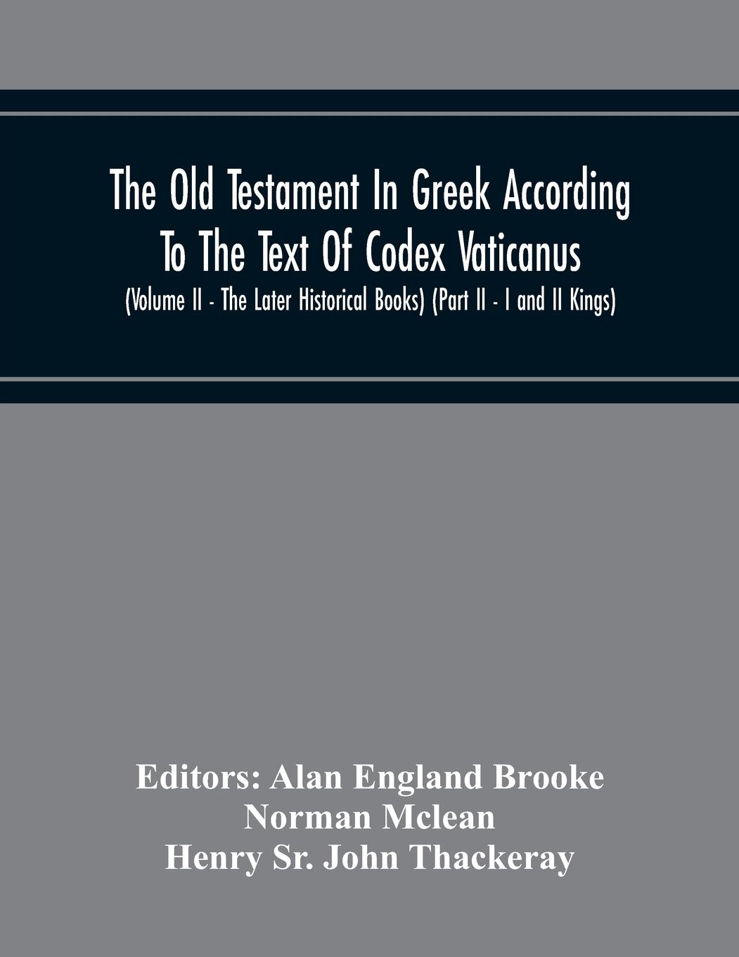 Vorderes Coverbild The Old Testament In Greek According To The Text Of Codex Vaticanus, Supplemented From Other Uncial Manuscripts, With A Critical Apparatus Containing The Variants Of The Chief Ancient Authorities For The Text Of The Septuagint (Volume Ii - The Later Histo