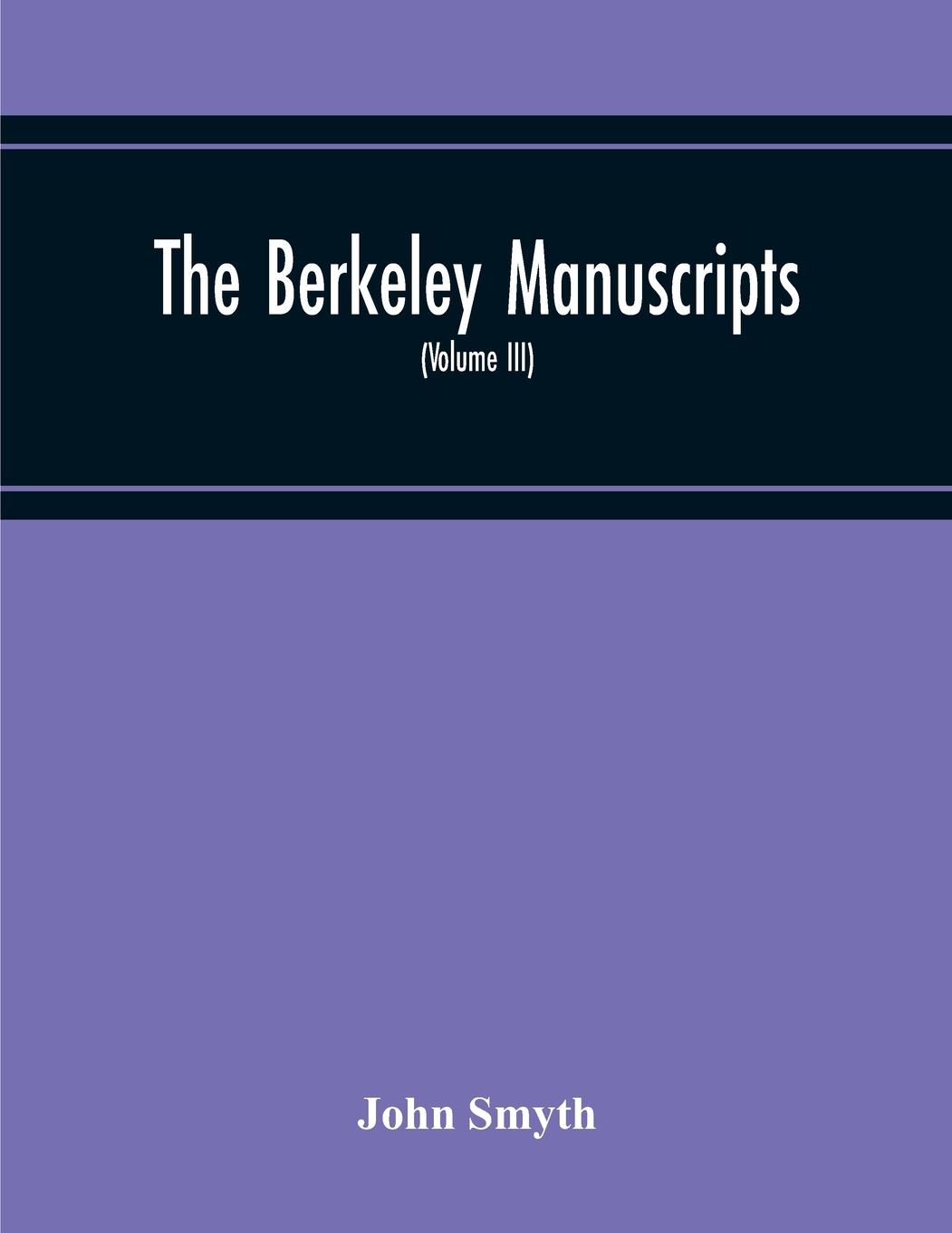 Vorderes Coverbild The Berkeley Manuscripts. The Lives Of The Berkeleys, Lords Of The Honour, Castle And Manor Of Berkeley, In The County Of Gloucester, From 1066 To 1618 (Volume Iii)