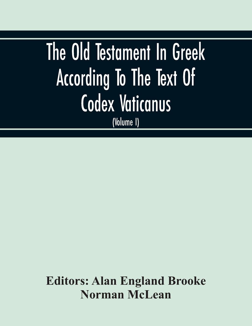 Vorderes Coverbild The Old Testament In Greek According To The Text Of Codex Vaticanus, Supplemented From Other Uncial Manuscripts, With A Critical Apparatus Containing The Variants Of The Chief Ancient Authorities For The Text Of The Septuagint (Volume I) The Octateuch (Pa
