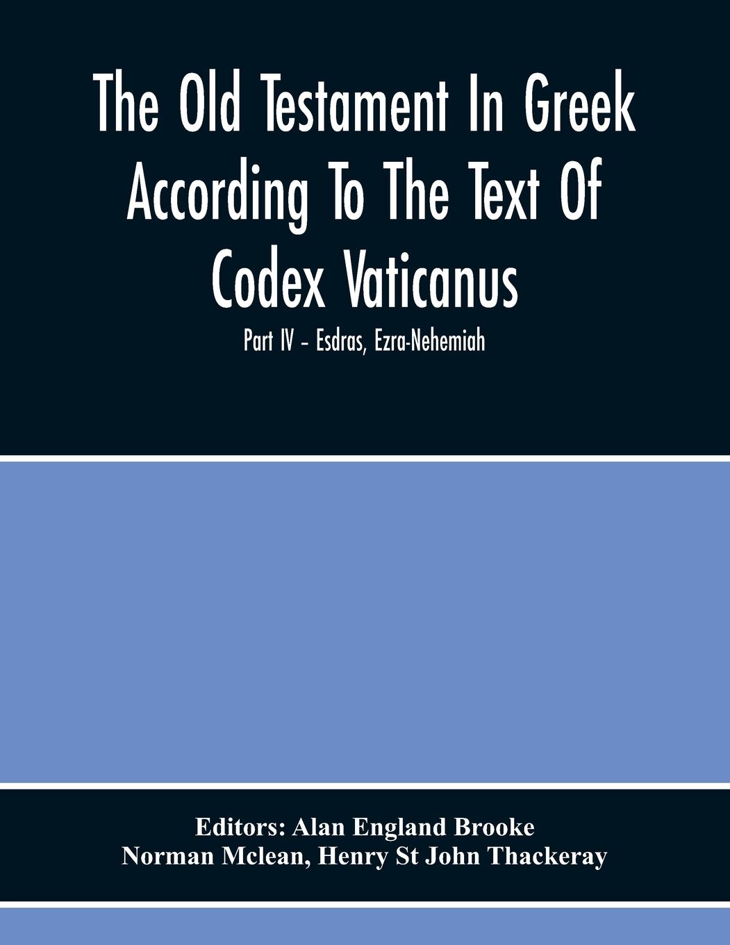 Vorderes Coverbild The Old Testament In Greek According To The Text Of Codex Vaticanus, Supplemented From Other Uncial Manuscripts, With A Critical Apparatus Containing The Variants Of The Chief Ancient Authorities For The Text Of The Septuagintvolume Ii - The Later Histori