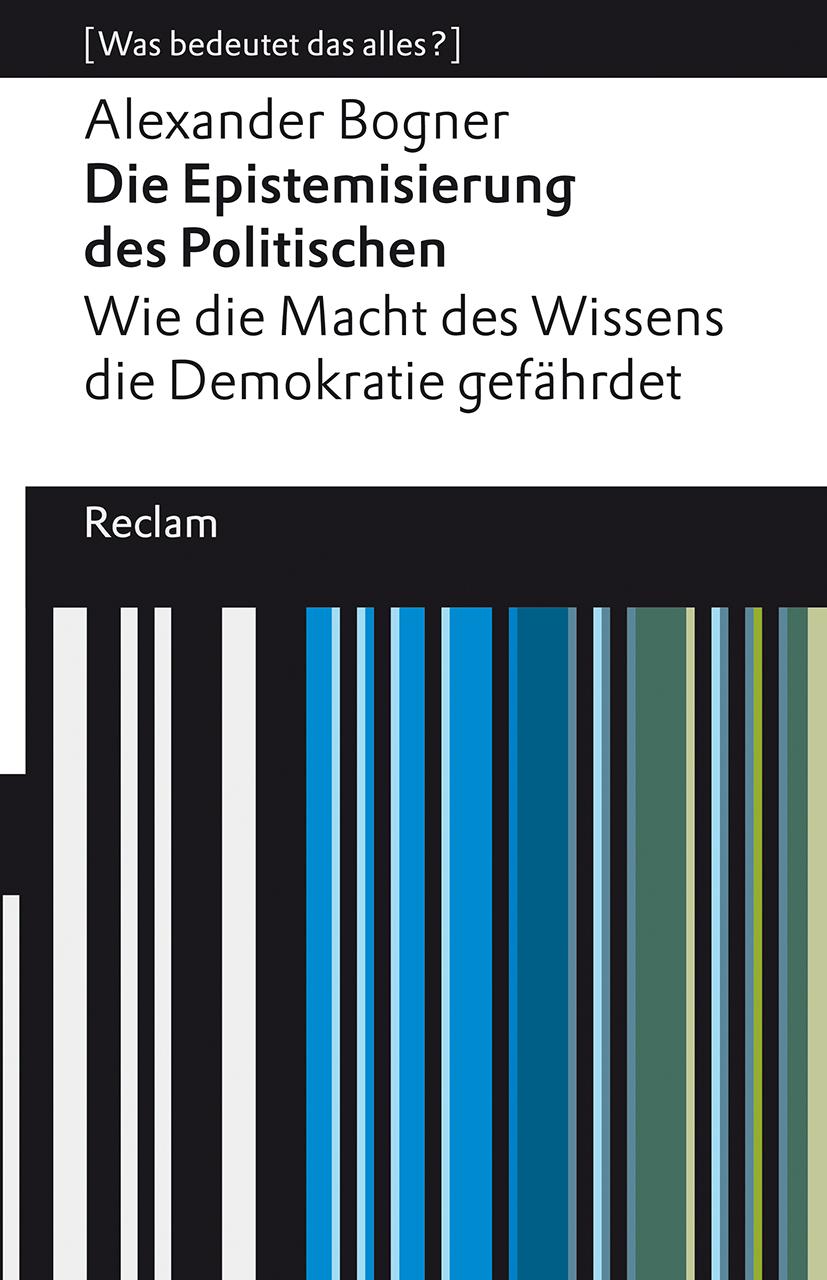 Vorderes Coverbild Die Epistemisierung des Politischen. Wie die Macht des Wissens die Demokratie gefährdet