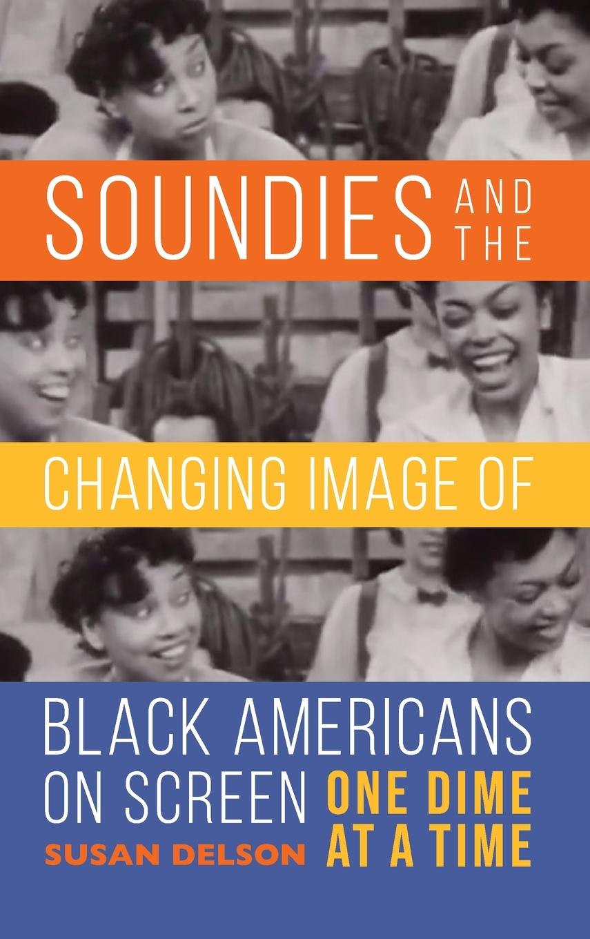 Vorderes Coverbild Soundies and the Changing Image of Black Americans on Screen