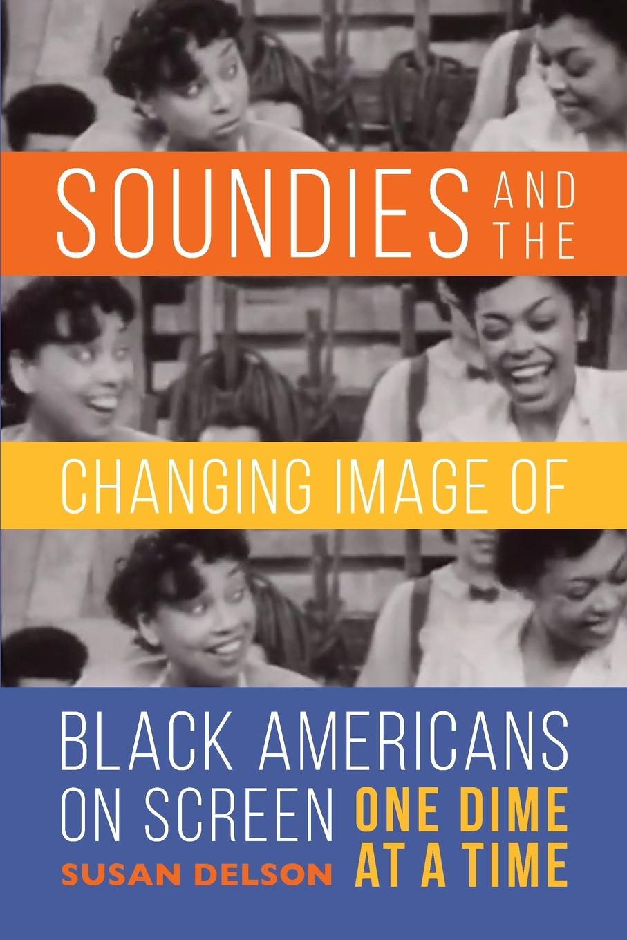 Vorderes Coverbild Soundies and the Changing Image of Black Americans on Screen