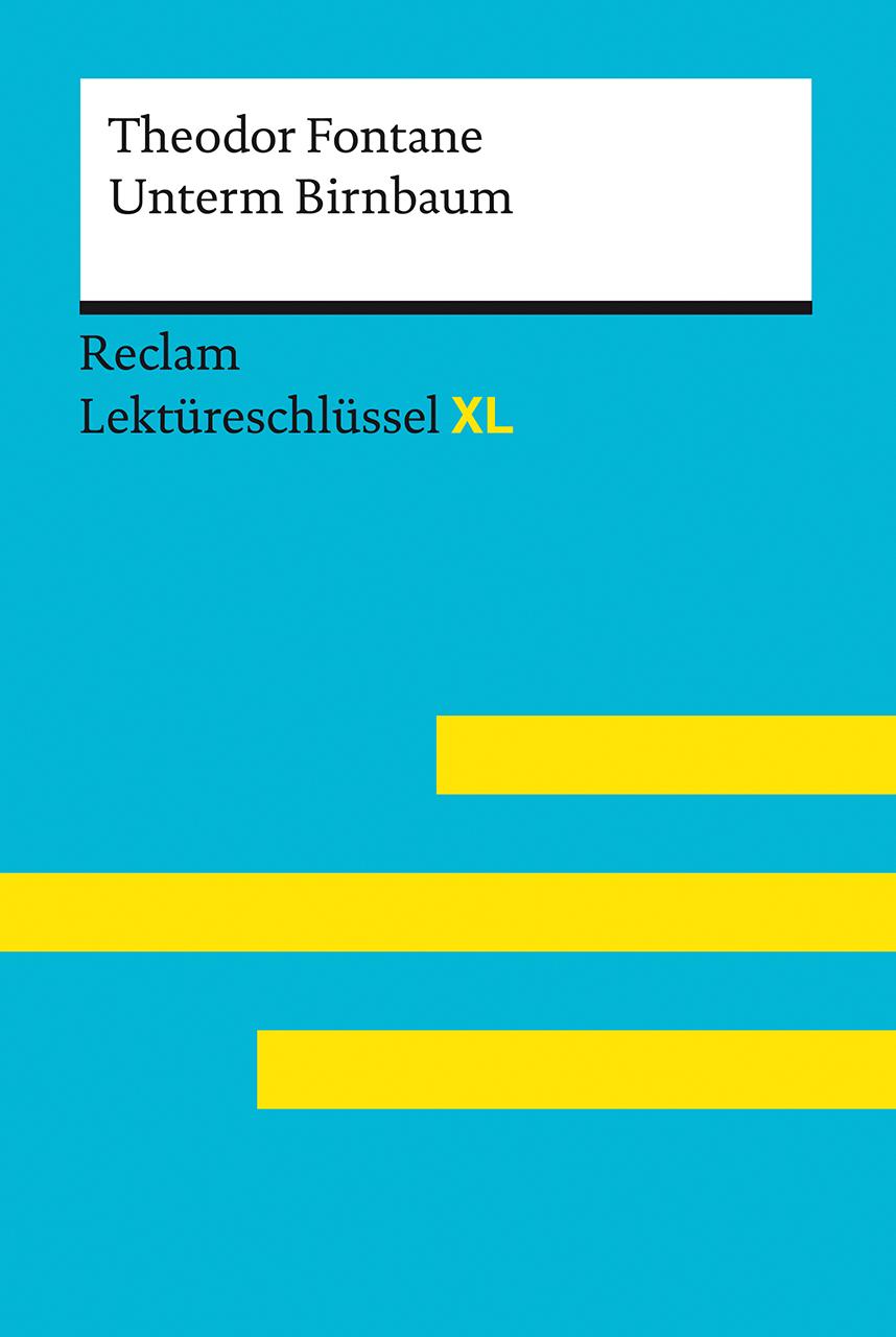 Vorderes Coverbild Unterm Birnbaum von Theodor Fontane: Lektüreschlüssel mit Inhaltsangabe, Interpretation, Prüfungsaufgaben mit Lösungen, Lernglossar (Lektüreschlüssel XL)