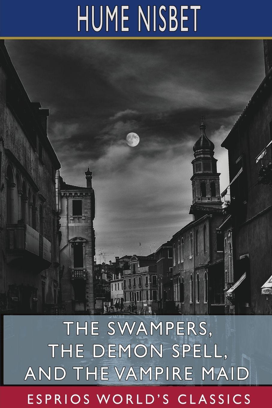 Vorderes Coverbild The Swampers, The Demon Spell, and The Vampire Maid (Esprios Classics)