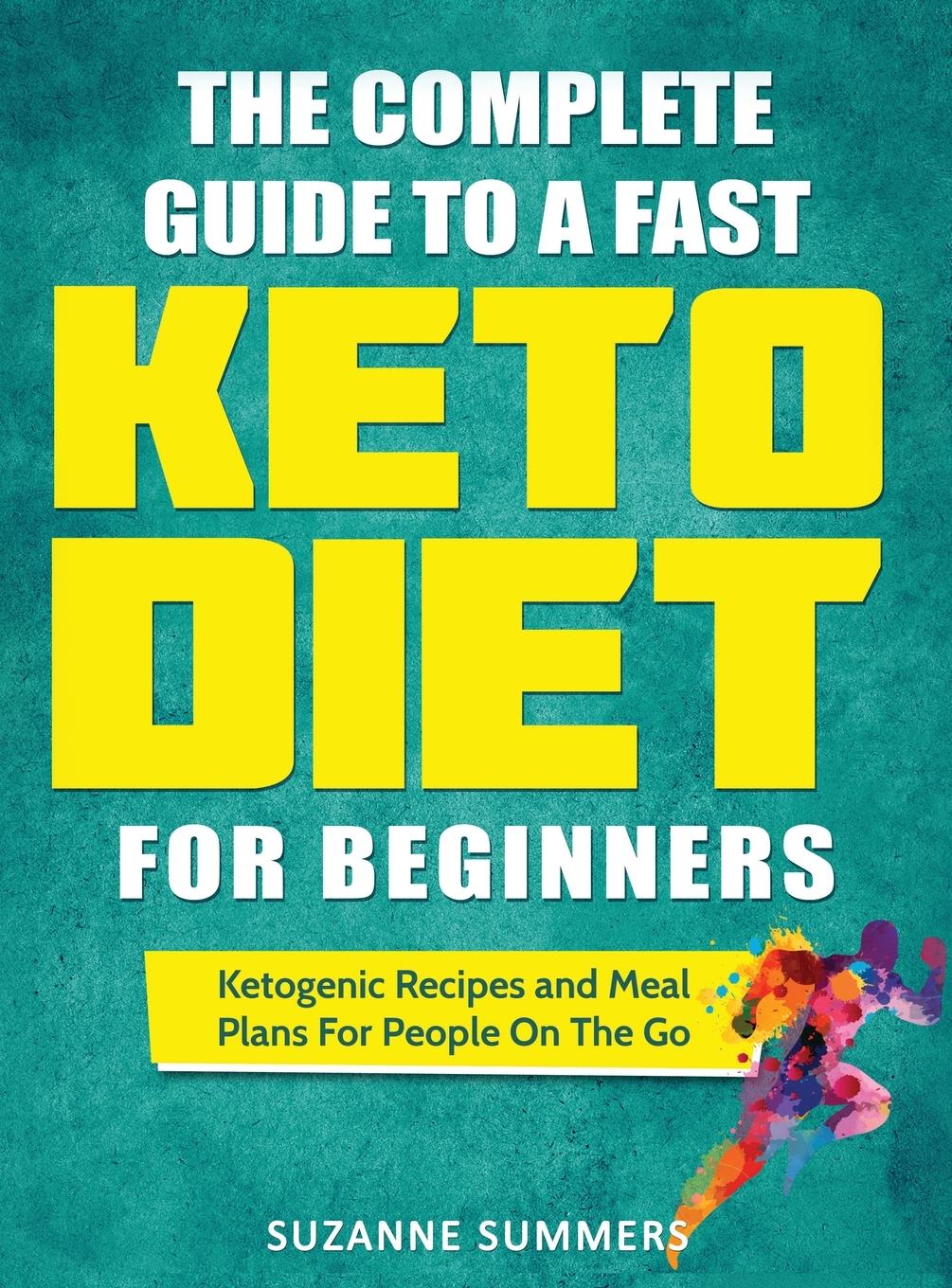 Vorderes Coverbild The Complete Guide To A Fast Keto Diet For Beginners