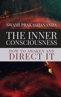 Vorderes Coverbild The Inner Consciousness: How To Awaken and Direct It