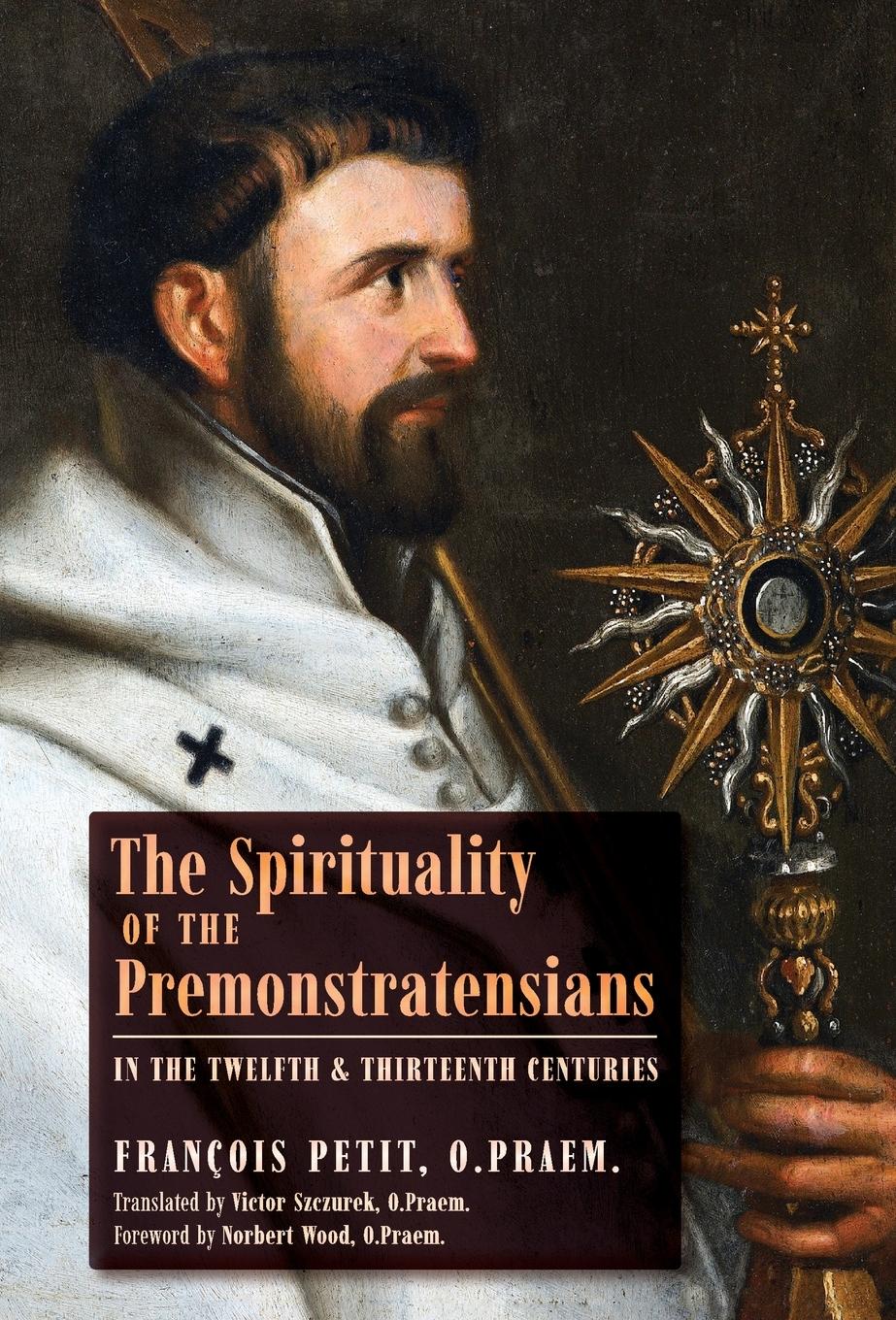 Vorderes Coverbild The Spirituality of the Premonstratensians in the Twelfth and Thirteenth Centuries