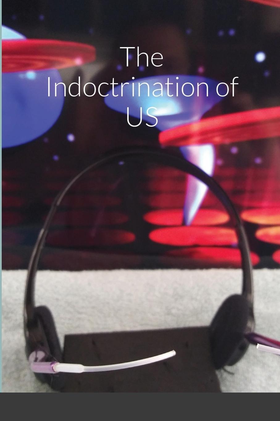 Vorderes Coverbild The Indoctrination of US