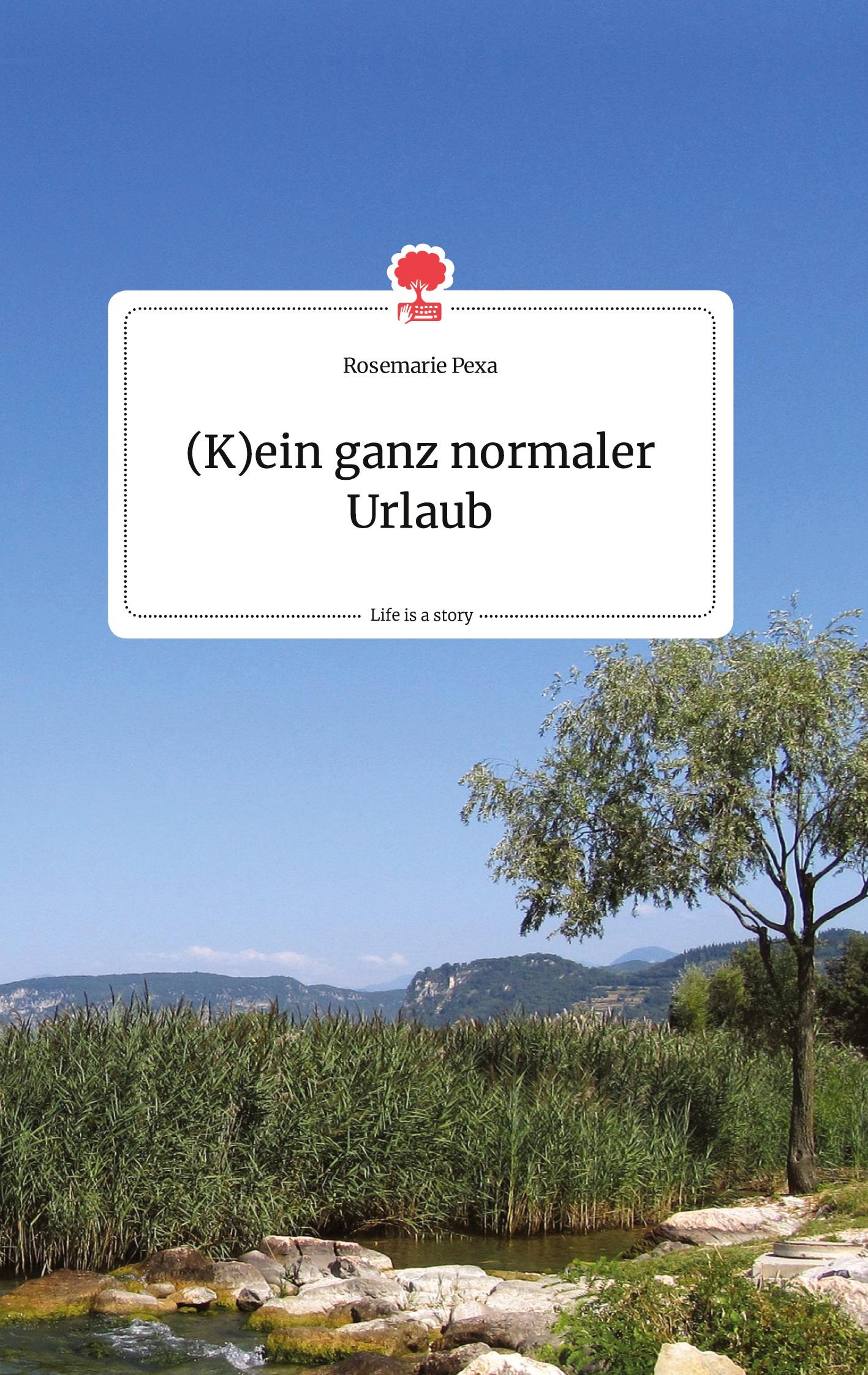 Vorderes Coverbild (K)ein ganz normaler Urlaub. Life is a Story - story.one