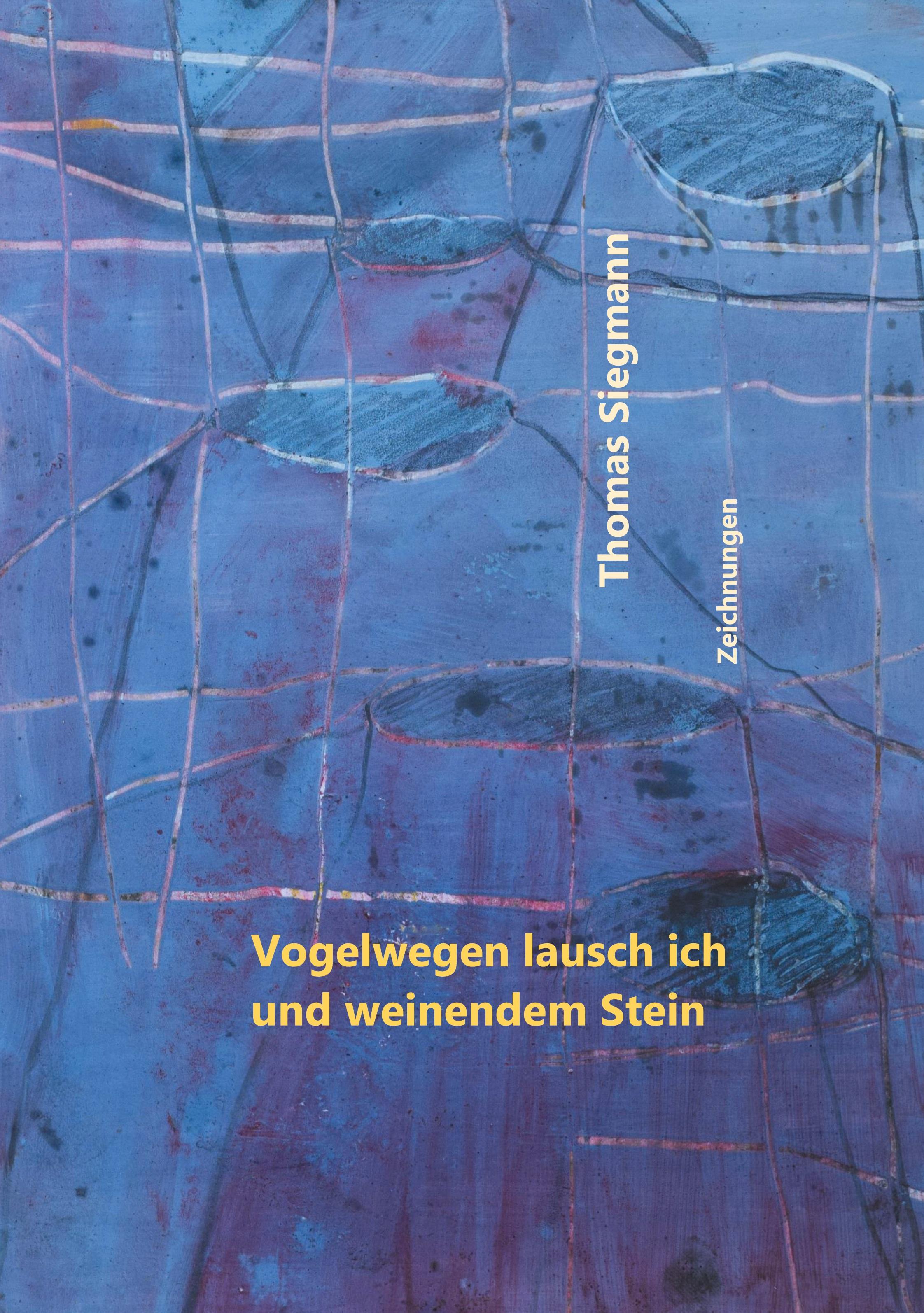 Vorderes Coverbild Vogelwegen lausch ich und weinendem Stein