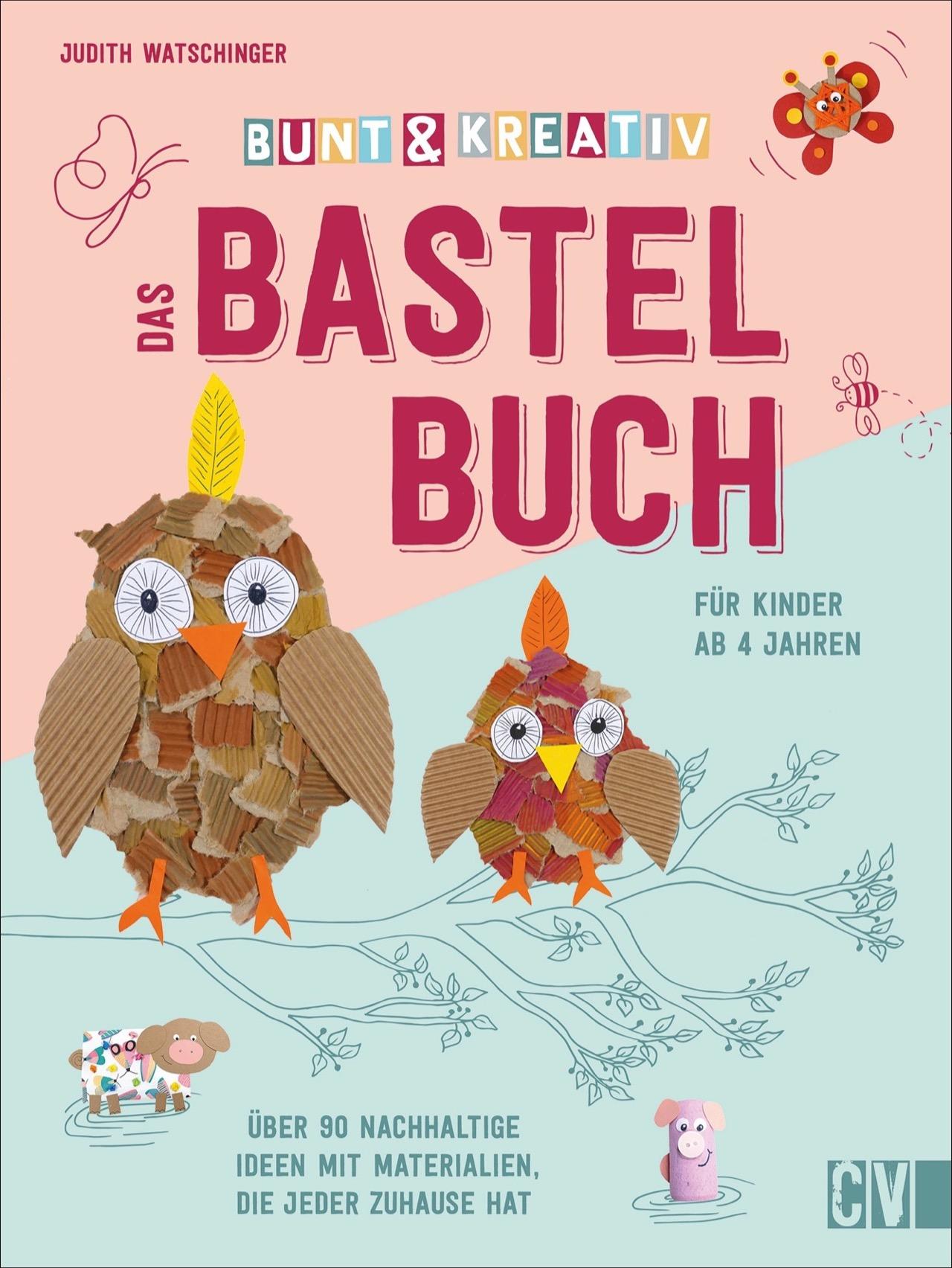 Vorderes Coverbild Bunt & kreativ - Das Bastelbuch für Kinder