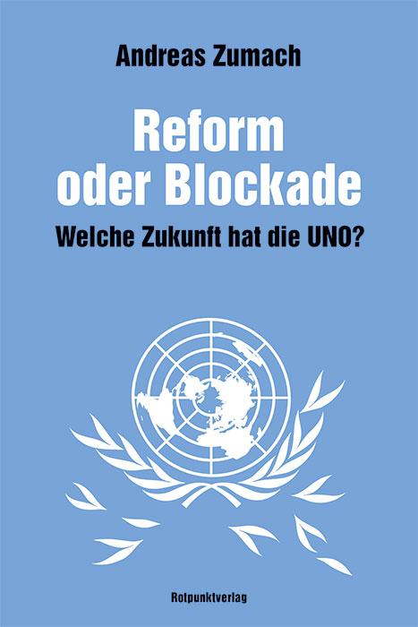 Vorderes Coverbild Reform oder Blockade - welche Zukunft hat die UNO?