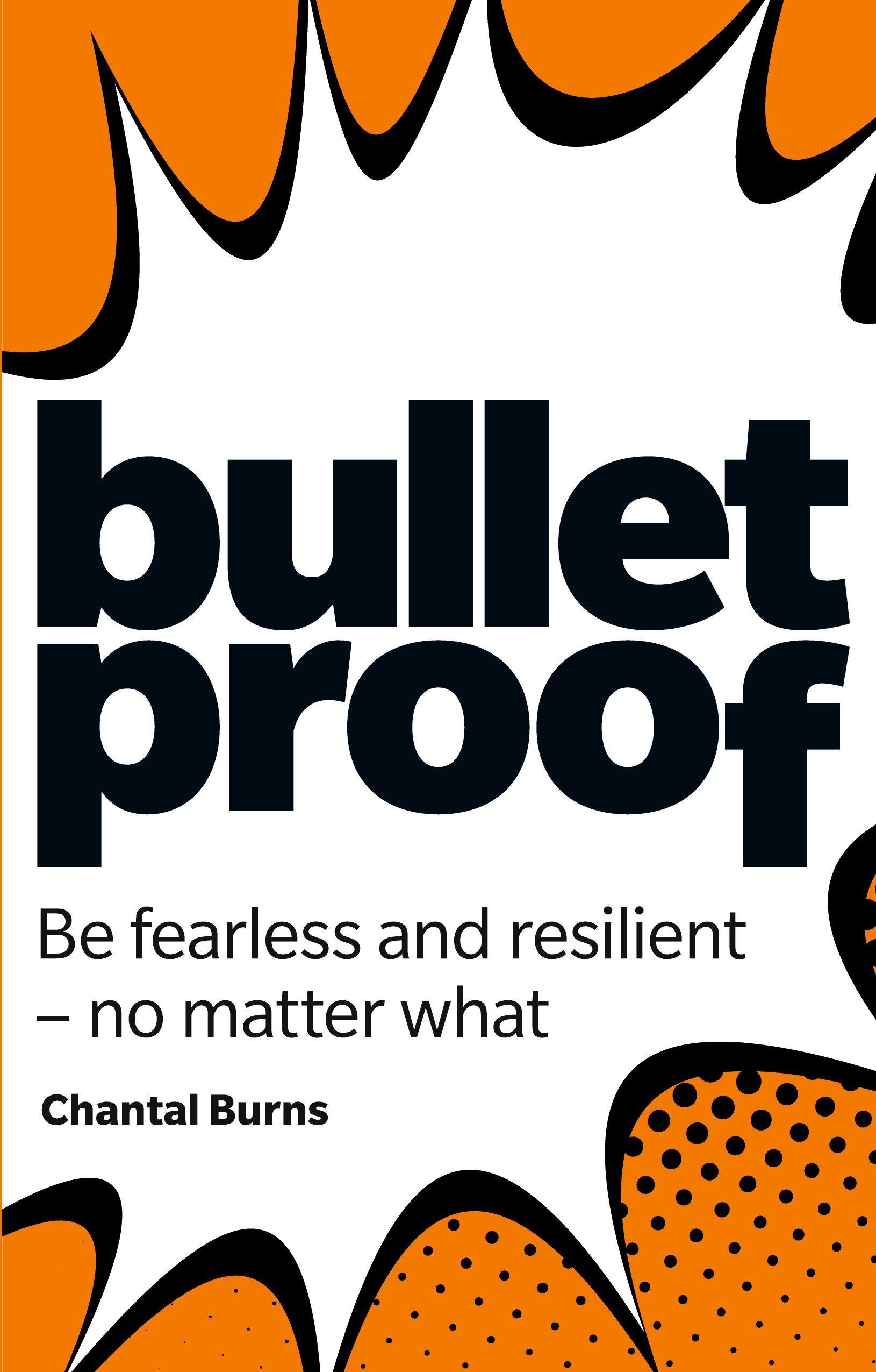 Vorderes Coverbild Bulletproof: Be fearless and resilient, no matter what