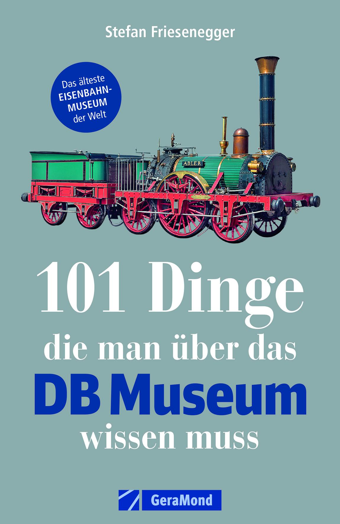 Vorderes Coverbild 101 Dinge, die man über das DB Museum wissen muss