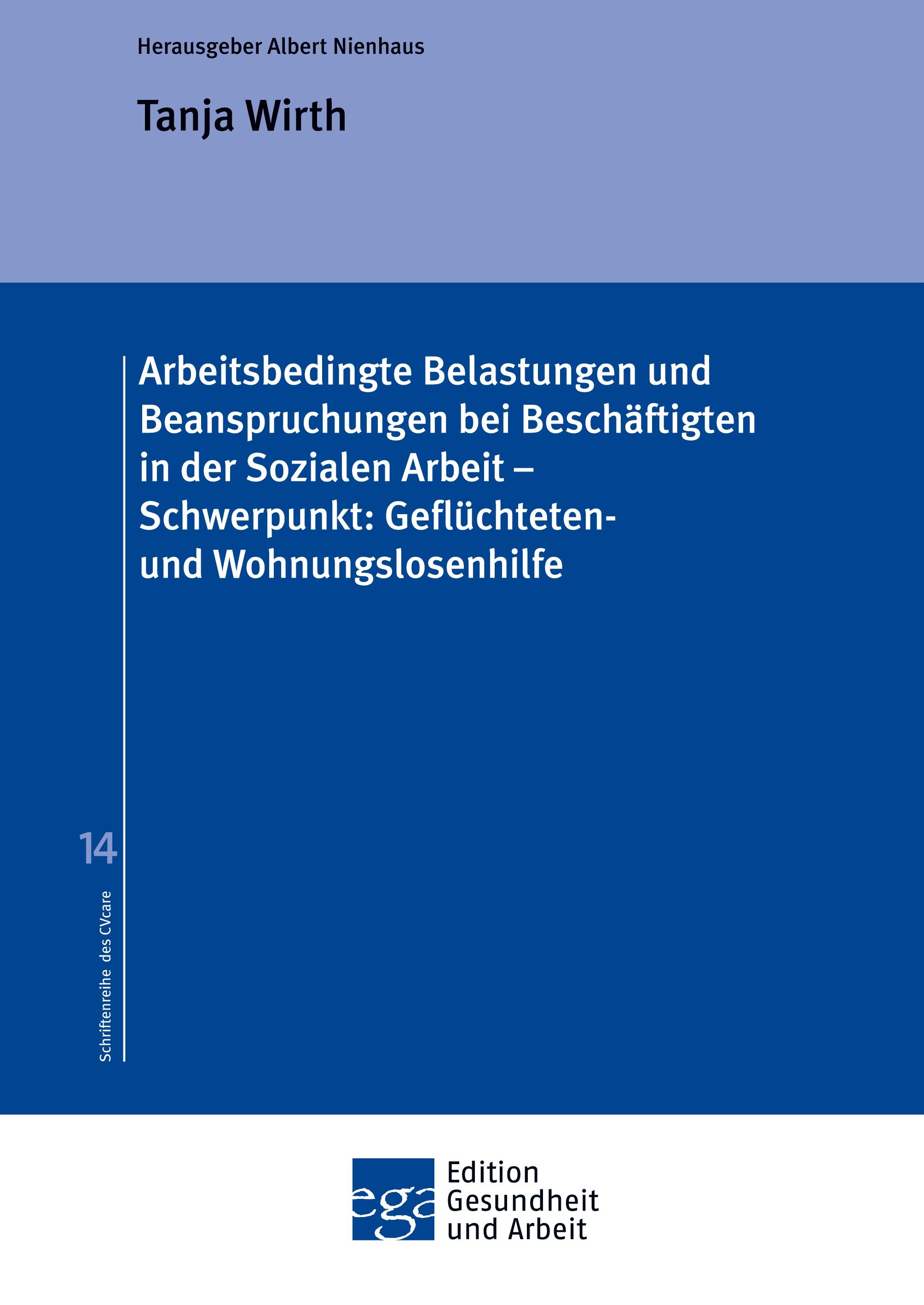 Vorderes Coverbild Arbeitsbedingte Belastungen und Beanspruchungen bei Beschäftigten in der Sozialen Arbeit - Schwerpunkt: Geflüchteten- und Wohnungslosenhilfe