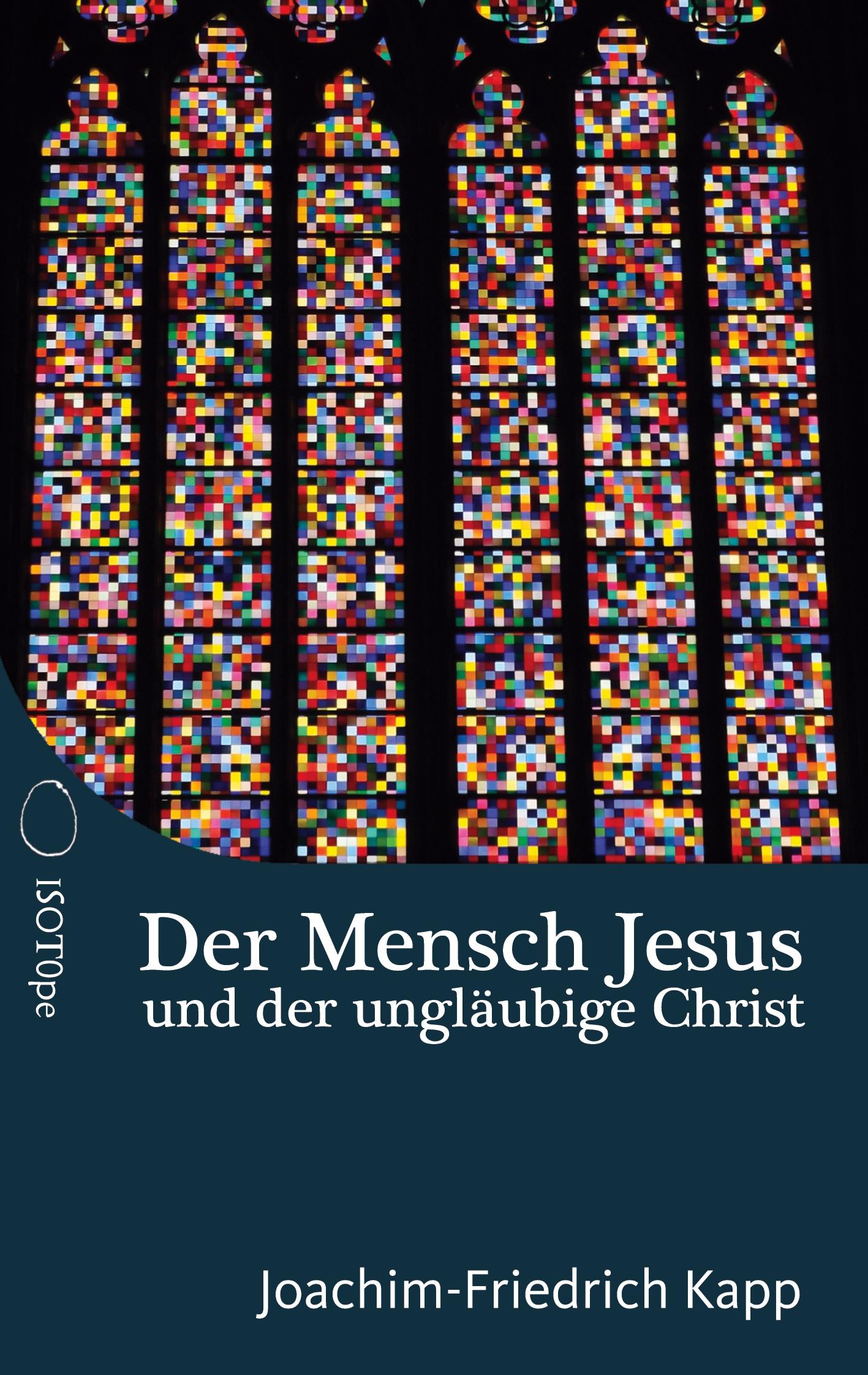 Vorderes Coverbild Der Mensch Jesus und der ungläubige Christ