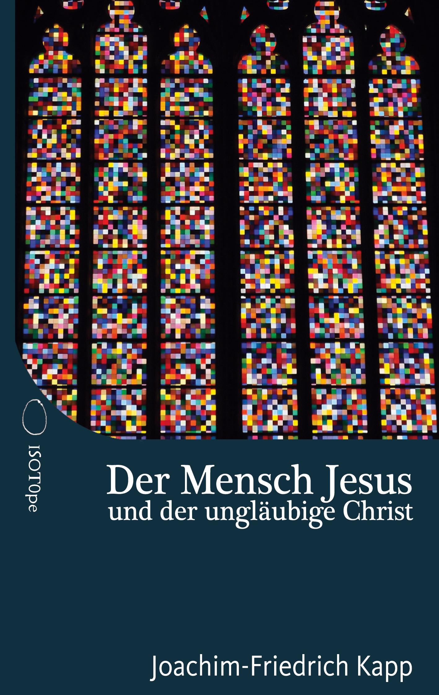 Vorderes Coverbild Der Mensch Jesus und der ungläubige Christ