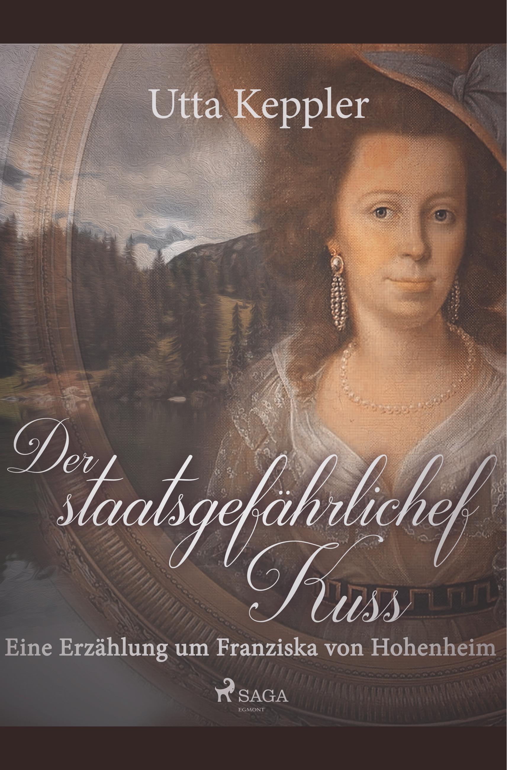 Vorderes Coverbild Der staatsgefährliche Kuss. Eine Erzählung um Franziska von Hohenheim.