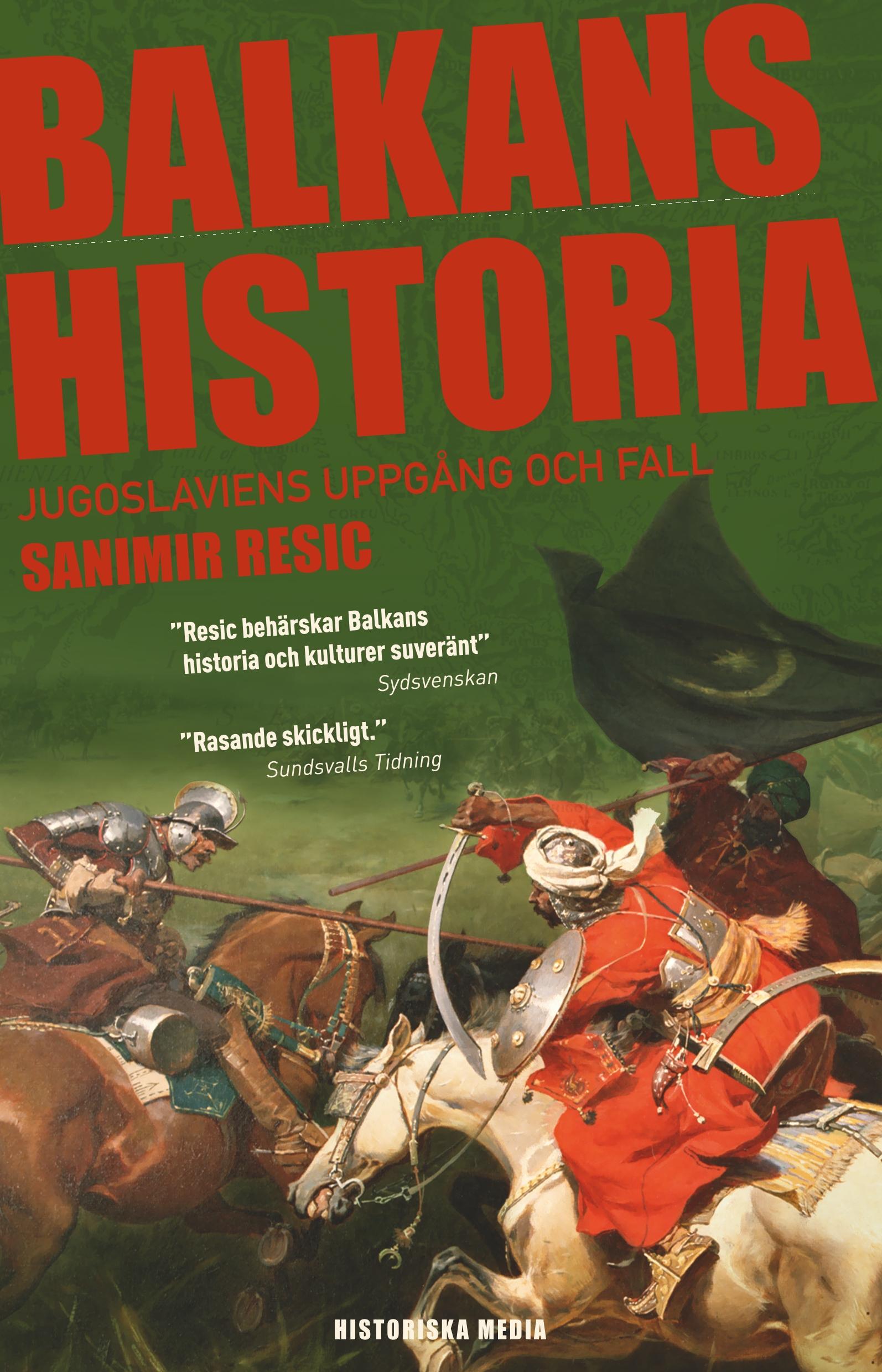 Vorderes Coverbild Balkans historia : Jugoslaviens uppgång och fall