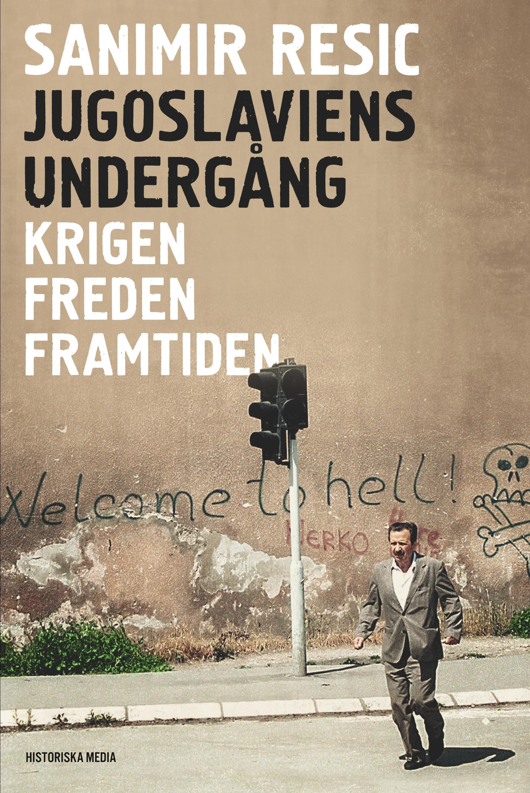 Vorderes Coverbild Jugoslaviens undergång : krigen, freden, framtiden 1991-2017
