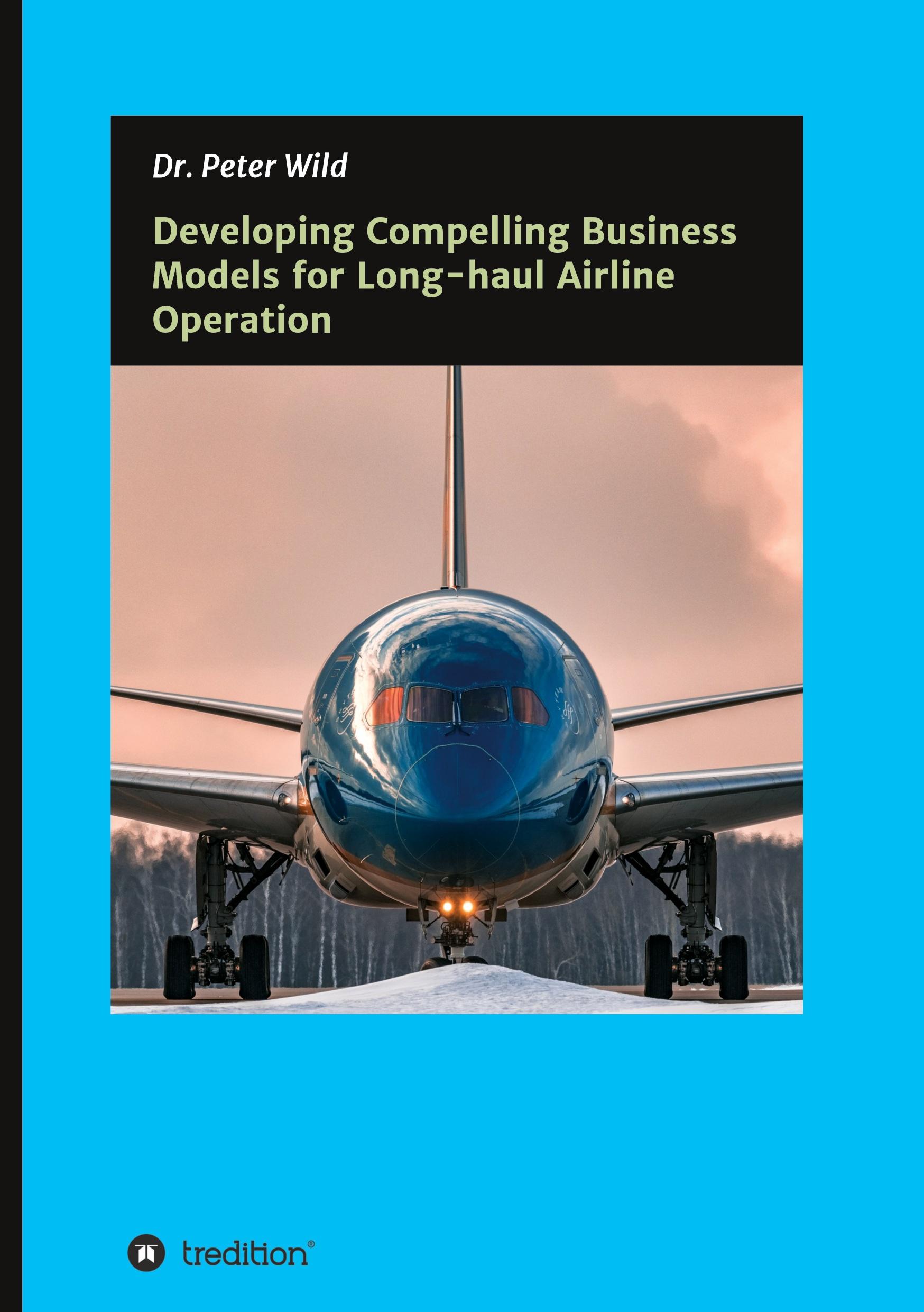 Vorderes Coverbild Developing Compelling Business Models for Long-haul Airline Operation