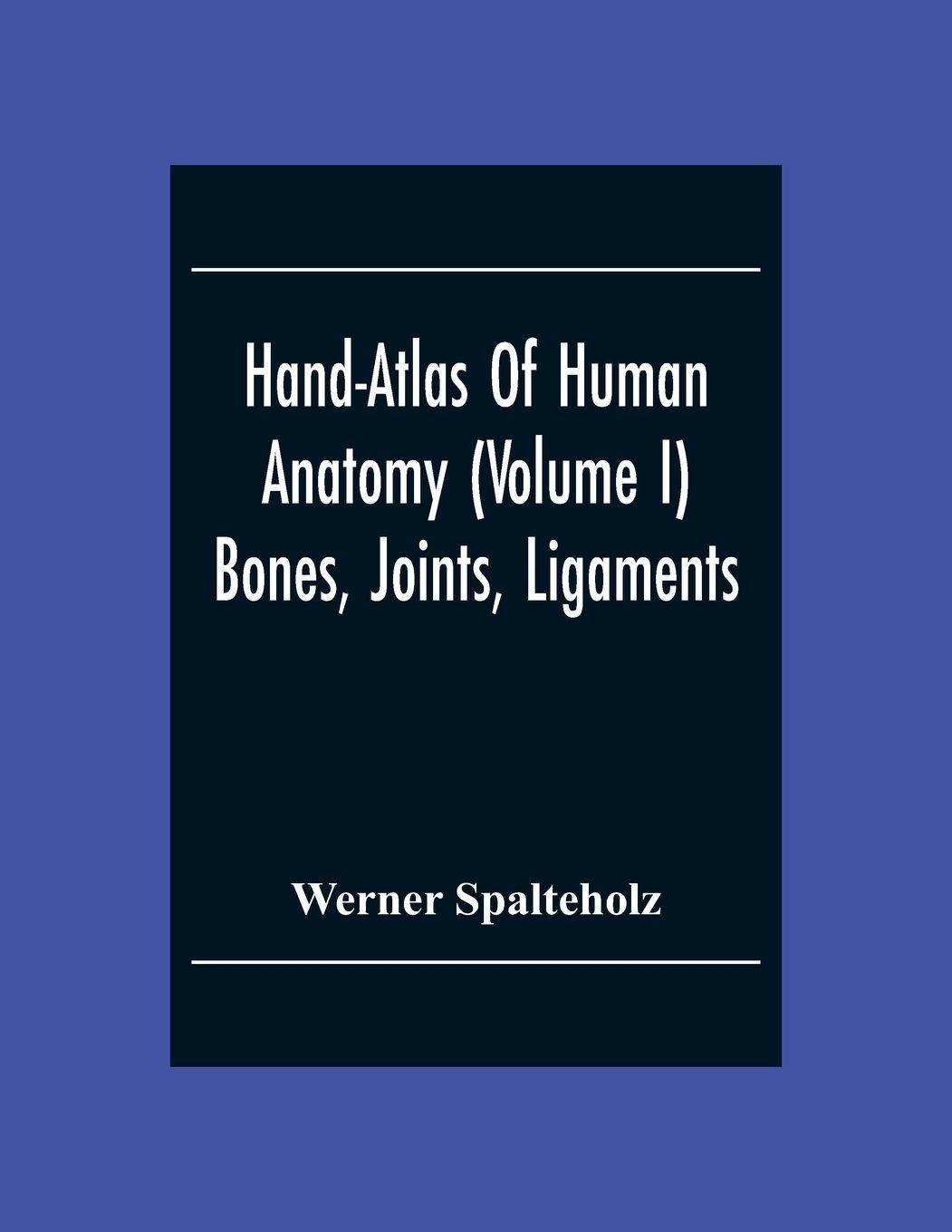 Vorderes Coverbild Hand-Atlas Of Human Anatomy (Volume I) Bones, Joints, Ligaments