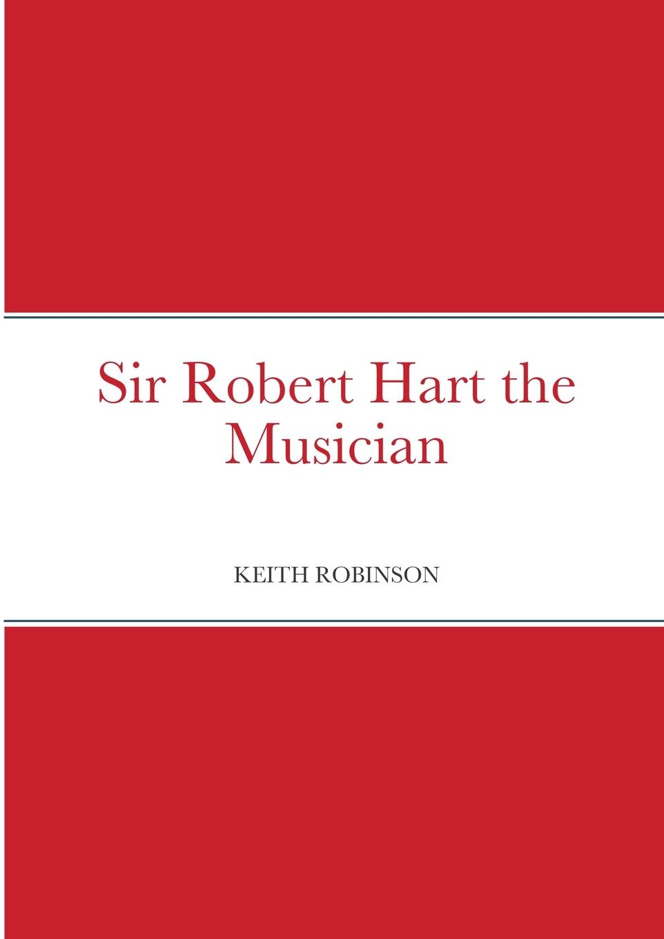 Vorderes Coverbild Sir Robert Hart the Musician