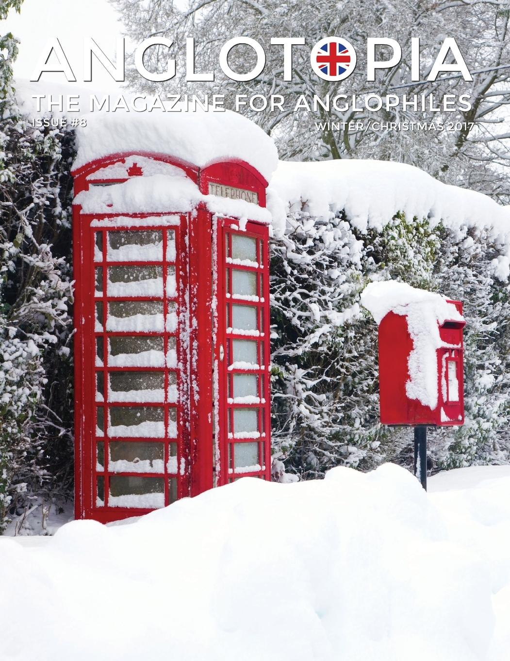Vorderes Coverbild Anglotopia Magazine - Issue #8 - The Anglophile Magazine - Christmas in England, Birmingham, Cadbury, World War II, Boxing Day, Penguin Books, British Christmas Films, Hovis, Lady Jane Grey and More!