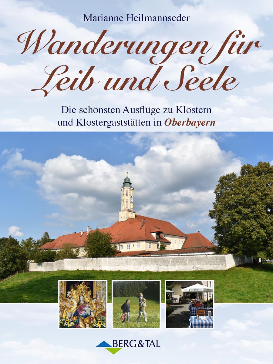 Vorderes Coverbild Wanderungen für Leib und Seele. Die schönsten Ausflüge zu Klöstern und Klostergaststätten in Oberbayern