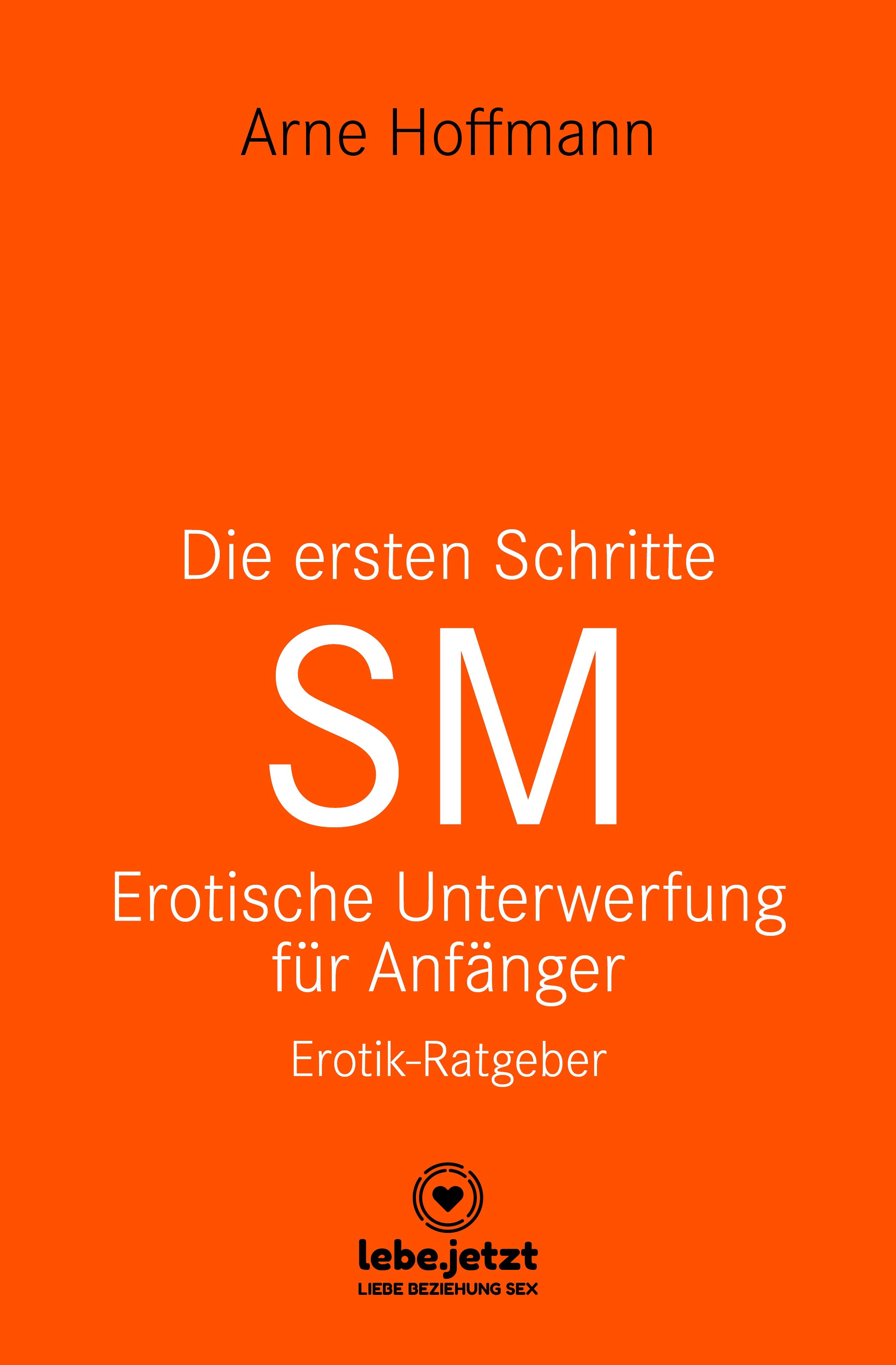 Vorderes Coverbild Die ersten Schritte SM - Unterwerfung für Anfänger | Erotischer Ratgeber