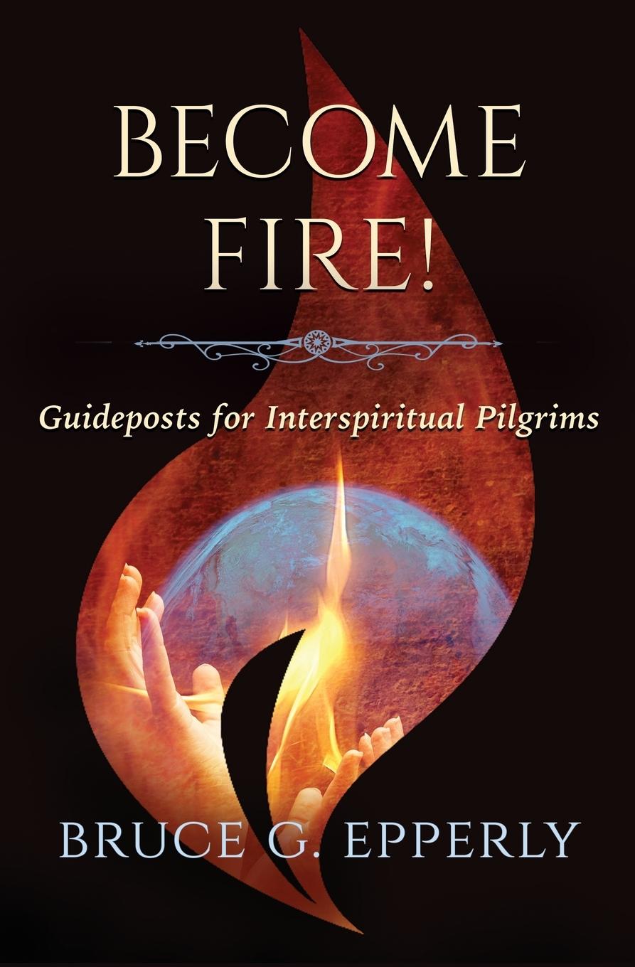 Vorderes Coverbild Become Fire! Guideposts for Interspiritual Pilgrims