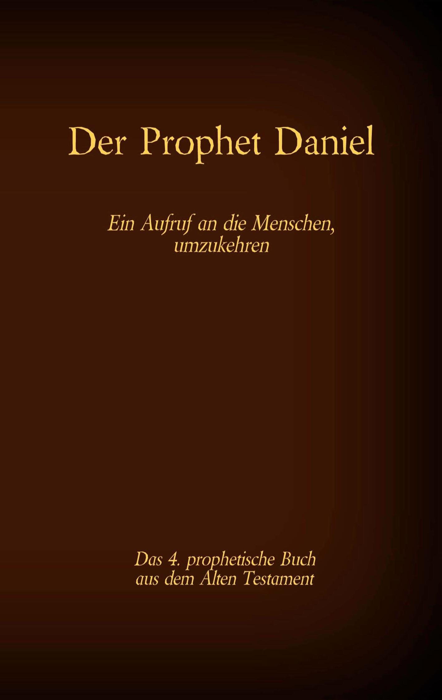 Vorderes Coverbild Der Prophet Daniel, das 4. prophetische Buch aus dem Alten Testament der BIbel