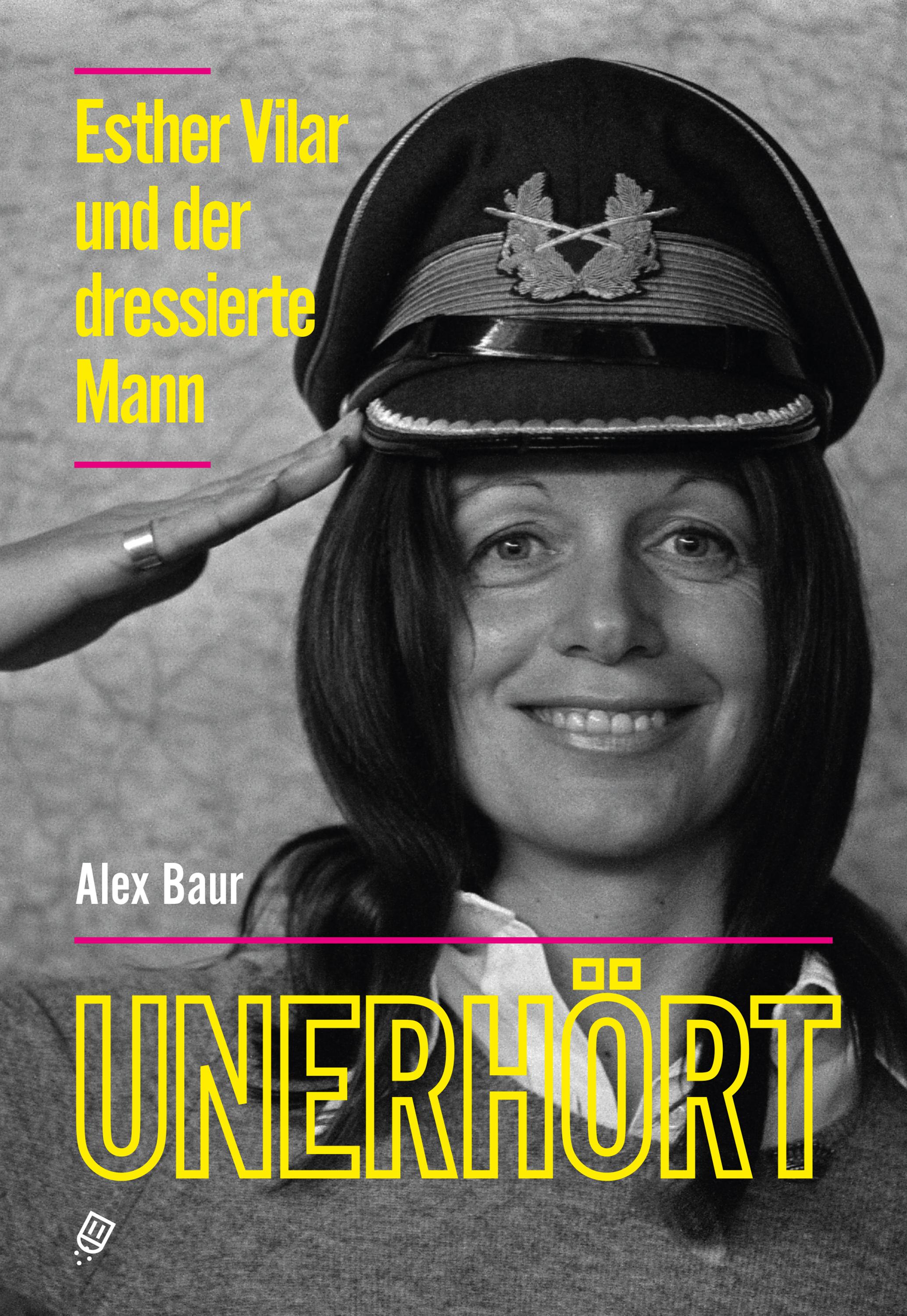 Vorderes Coverbild Unerhört - Esther Vilar und der dressierte Mann