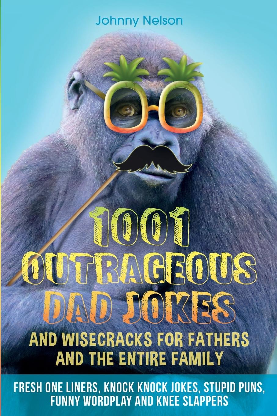 Vorderes Coverbild 1001 Outrageous Dad Jokes and Wisecracks for Fathers and the entire family