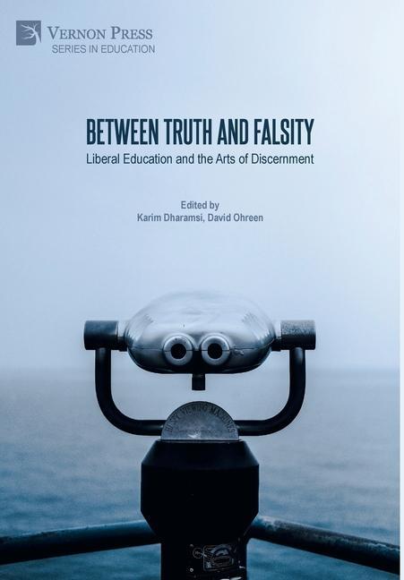 Vorderes Coverbild Between Truth and Falsity: Liberal Education and the Arts of Discernment