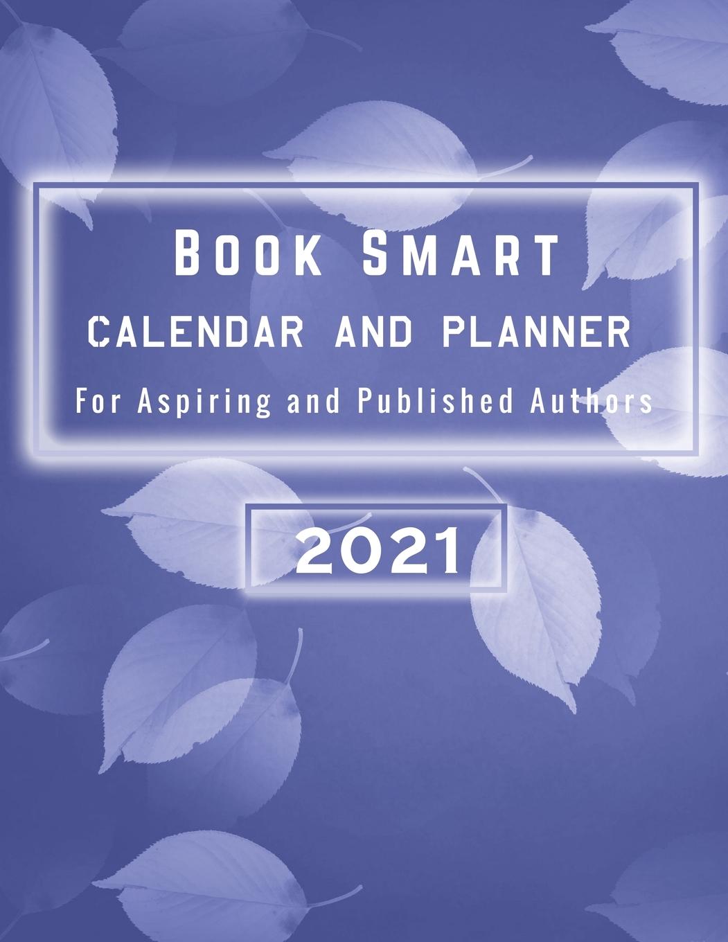 Vorderes Coverbild 2021 Book Smart Calendar/Planner For Aspiring and Published Authors